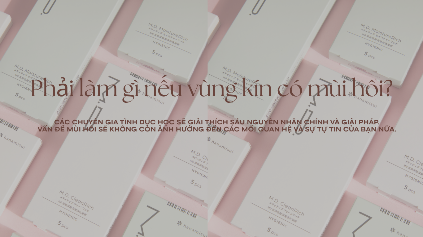 Phải làm gì nếu vùng kín có mùi hôi? Các chuyên gia tình dục học sẽ giải thích sáu nguyên nhân chính và giải pháp. Vấn đề mùi hôi sẽ không còn ảnh hưởng đến các mối quan hệ và sự tự tin của bạn nữa.